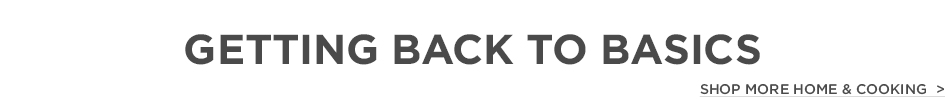 Getting Back to Basics - Shop More Home & Cooking
