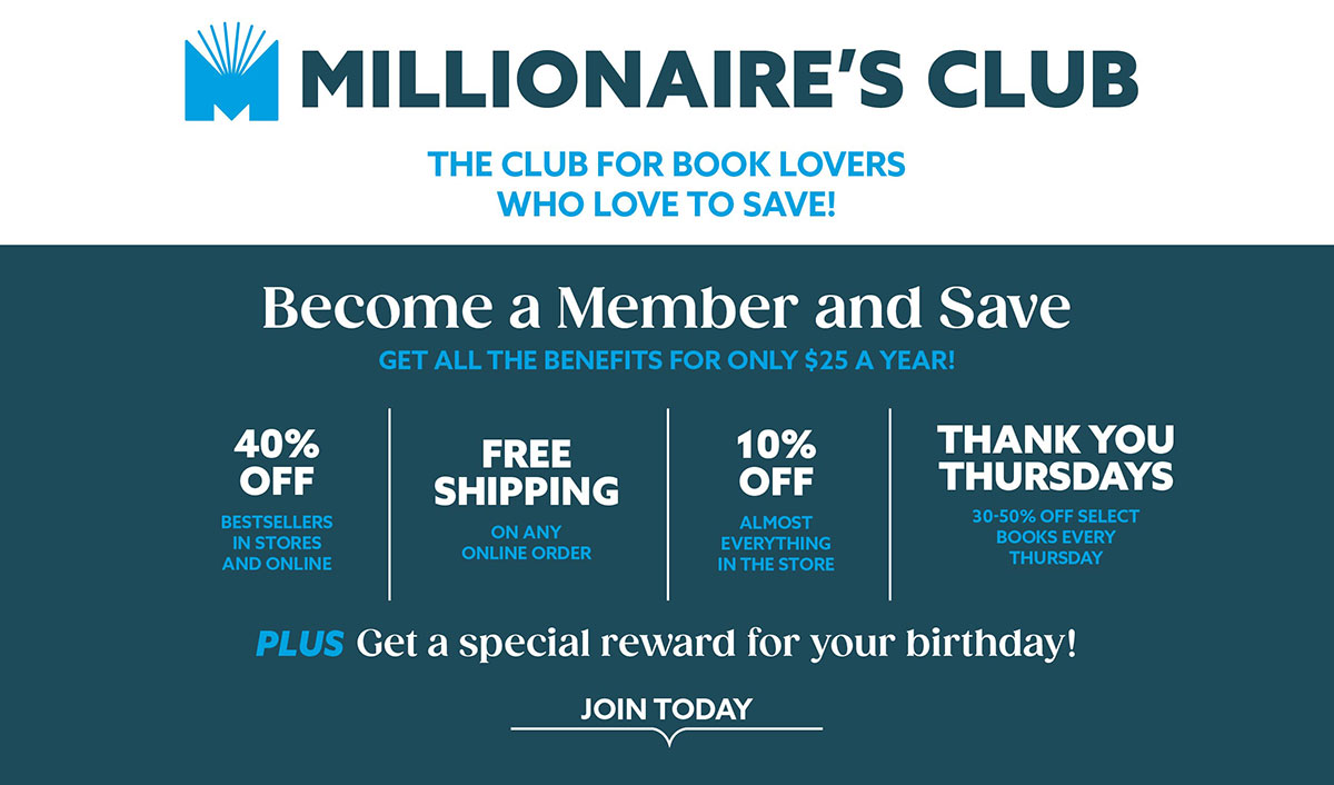 Sign Up for the Millionaire's Club Membership for $25 a year and get FREE SHIPPING online, 10% off in-stores, and more special savings online and in-stores throughout the year!